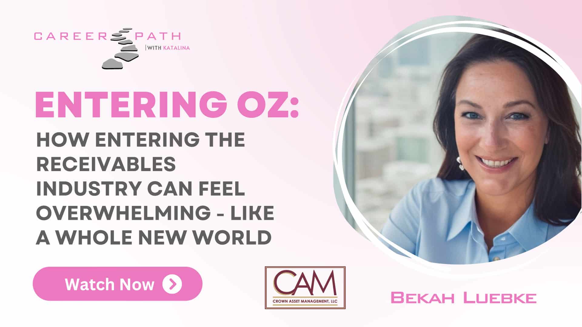 Career Path with Katalina - Entering OZ: How entering the Receivables Industry can feel overwhelming - Like a whole new world with CAM featuring Bekah Luebke