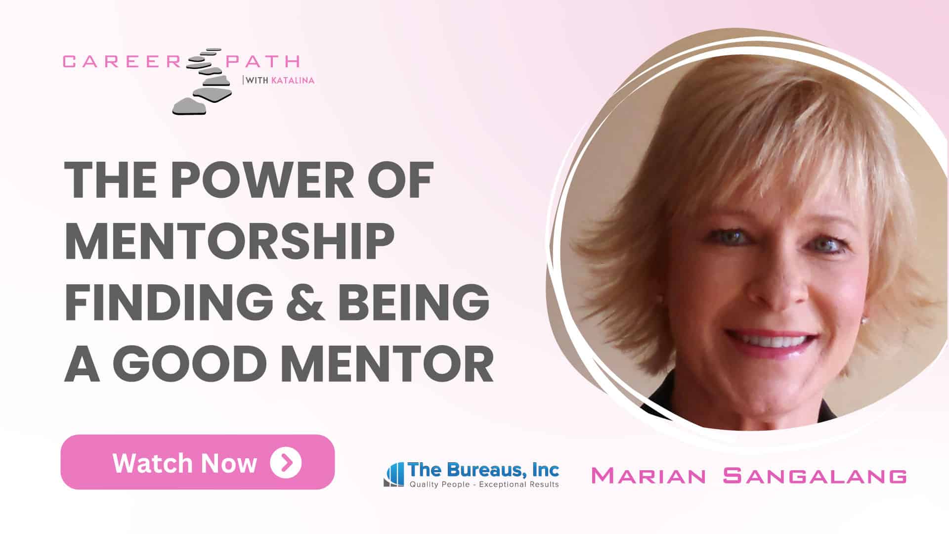 Career Path with Katalina - The Power of Mentorship finding & being a good mentor with The Bureaus, Inc featuring Marian Sangalang