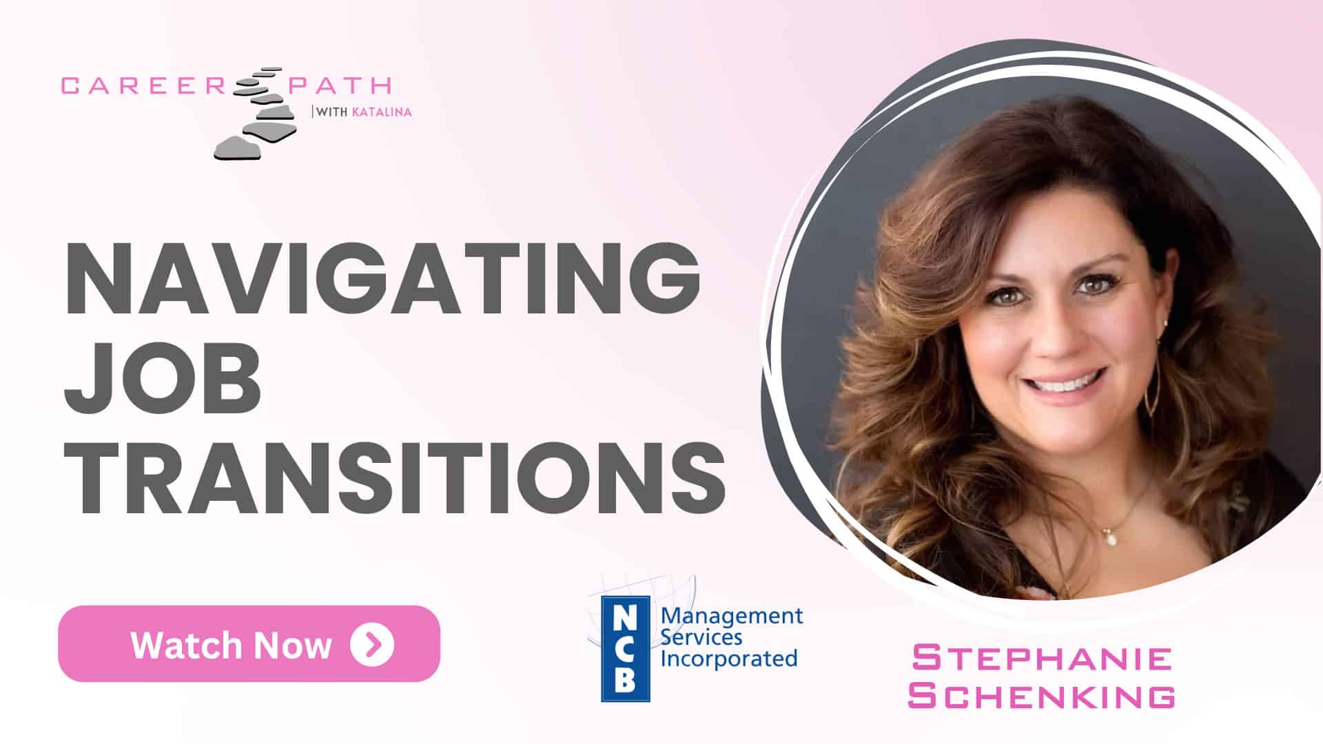 Career Path with Katalina - Navigating Job Transitions with NCB Management Services Incorporated featuring Stephanie Schenking