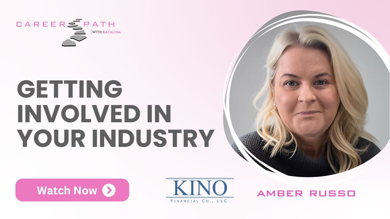 Career Path with Katalina - Getting involved in your Industry with KINO Financial Co., LLC featuring Amber Russo